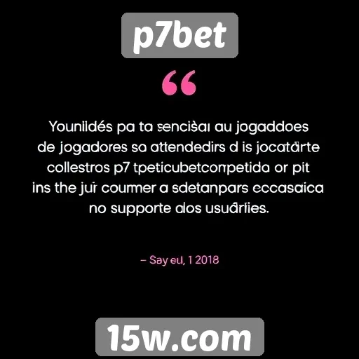 Opiniões de jogadores sobre o atendimento ao cliente p7bet